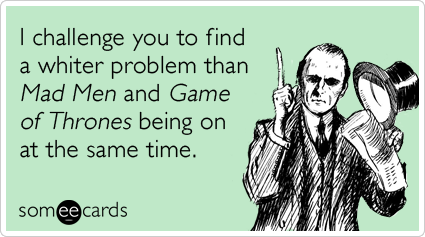 game-of-thrones-mad-men-white-people-tv-ecards-someecards